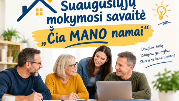 Suaugusiųjų mokymosi savaitė „Čia MANO namai“